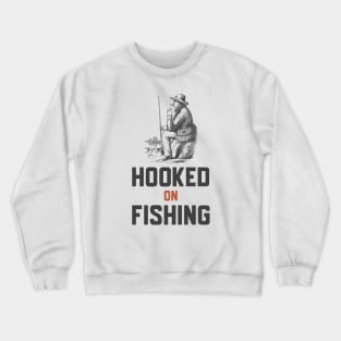 Hooked On Fishing Crewneck Sweatshirt